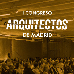 Inscríbete en el primer Congreso de Arquitectos de Madrid ‘¿Hacia dónde va la profesión?’